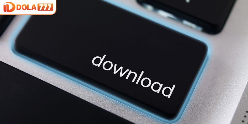 Chi tiết cách tải app DOLA777