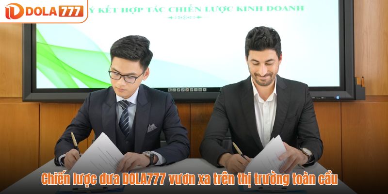 Chiến lược đưa DOLA777 vươn xa trên thị trường toàn cầu