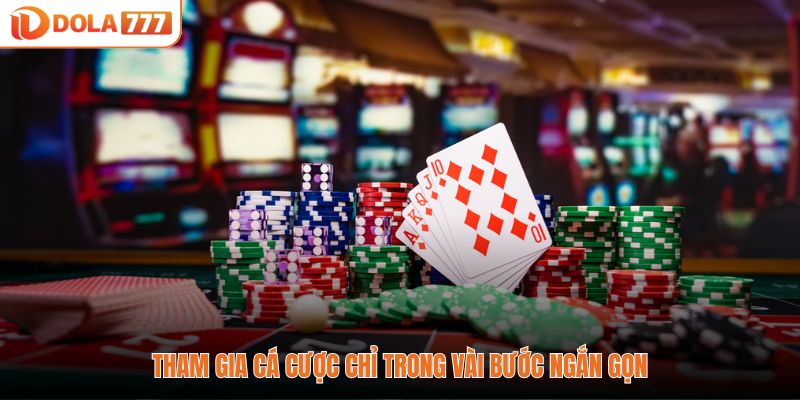 Tham gia cá cược chỉ trong vài bước ngắn gọn