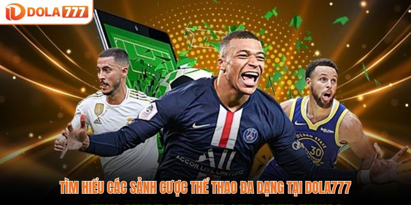 Tìm hiểu các sảnh cược thể thao đa dạng tại DOLA777