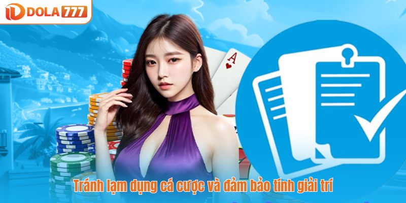 Tránh lạm dụng cá cược và đảm bảo tính giải trí